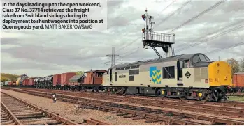  ?? MATT BAKER/QW&WG ?? In the days leading up to the open weekend, Class 37 No. 37714 retrieved the freight rake from Swithland sidings during its deployment to shunt wagons into position at Quorn goods yard.