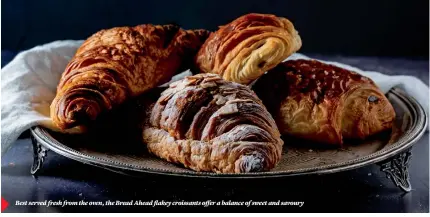  ?? ?? Best served fresh from the oven, the Bread Ahead flakey croissants offer a balance of sweet and savoury