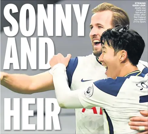  ??  ?? STRIKING GOOD LOOK deadly duo Kane and Son are all smiles after the England ace made it 2-0 to Spurs