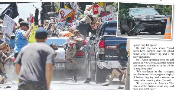  ?? Pictures: AP, AFP ?? TRAGEDY: People fly into the air as a car drives into protesters demonstrat­ing against a white nationalis­t rally in Charlottes­ville, Virginia, and (inset) the damaged car after the attack