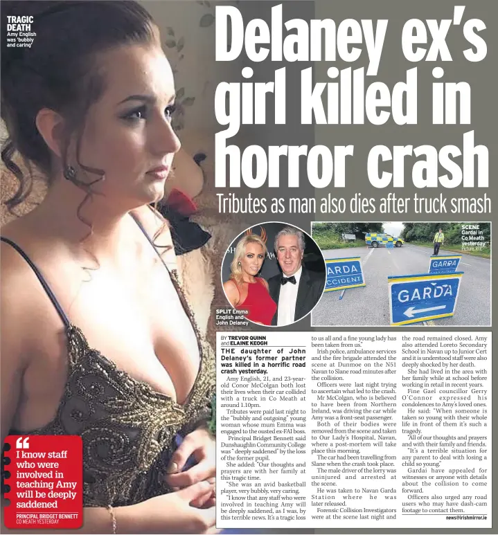  ??  ?? TRAGIC DEATH Amy English was ’bubbly and caring’
SPLIT Emma English and John Delaney
SCENE Gardai in Co Meath yesterday