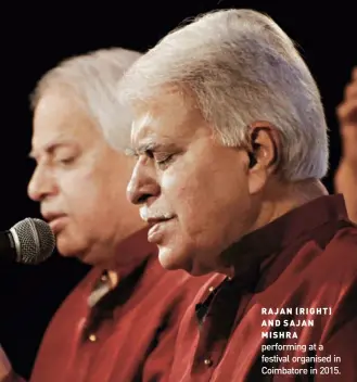  ??  ?? RAJAN (RIGHT) AND SAJAN MISHRA performing at a festival organised in Coimbatore in 2015.