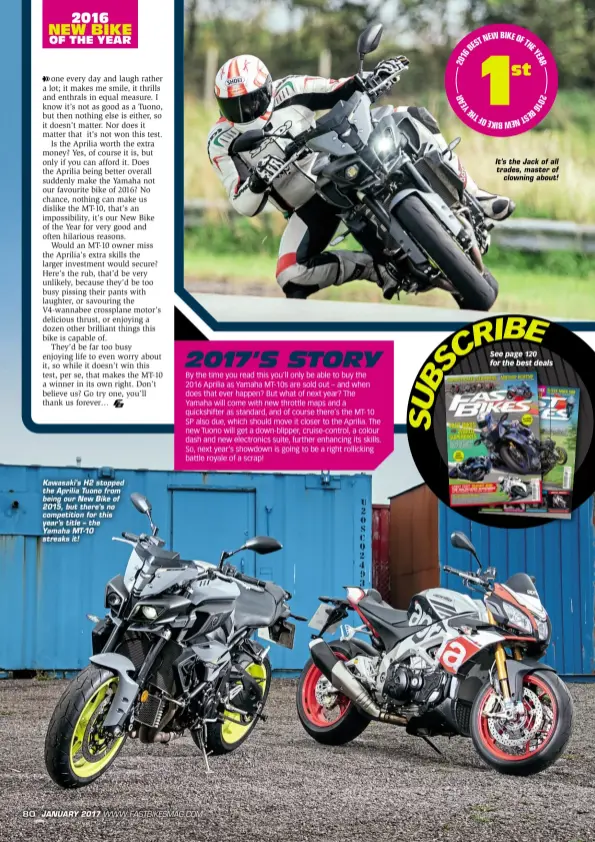  ??  ?? Kawasaki’s H2 stopped the Aprilia Tuono from being our New Bike of 2015, but there’s no competitio­n for this year’s title – the Yamaha MT-10 streaks it! It’s the Jack of all trades, master of clowning about!