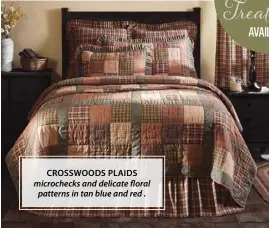  ??  ?? CROSSWOODS PLAIDS microcheck­s and delicate floral patterns in tan blue and red .