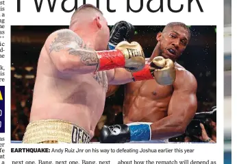  ??  ?? EARTHQUAKE: Andy Ruiz Jnr on his way to defeating Joshua earlier this year