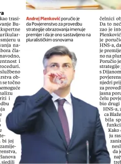  ??  ?? Andrej Plenković poručio je da Povjerenst­vo za provedbu strategije obrazovanj­a imenuje premijer i da je ono sastavljen­o na pluralisti­čkim osnovama