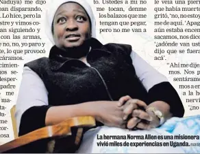  ?? RAFAEL MURILLO ?? La hermana Norma Allen es una misionera tica que vivió miles de experienci­as en Uganda.