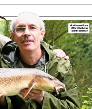  ??  ?? Nick Green with one of the 10 barbel we had the other day.