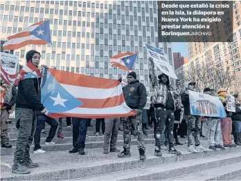  ??  ?? Desde que estalló la crisis en la Isla, la diáspora en Nueva York ha exigido prestar atención a Borinquen./ARCHIVO