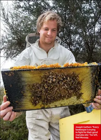  ??  ?? Joseph Gethen: “Every beekeeper is trying to fight for their good manuka site.” Far left, Neil Mossop.