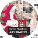  ??  ?? Father Christmas at the Royal Mint