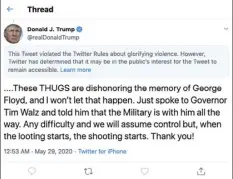  ?? VIA AP
TWITTER ?? This image from the Twitter account of President Donald Trump shows a tweet he posted on Friday, after protesters in Minneapoli­s torched a police station, capping three days of violent protests over the death of George Floyd, who pleaded for air as a white police officer knelt on his neck. The tweet drew a warning from Twitter for Trump’s rhetoric, with the social media giant saying he had “violated the Twitter Rules about glorifying violence.”