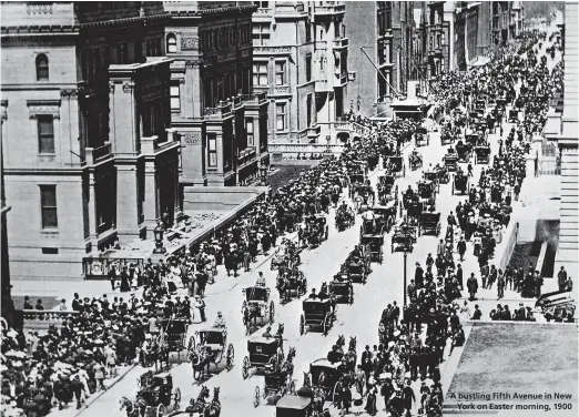  ??  ?? A bustling Fifth Avenue in New
York on Easter morning, 1900