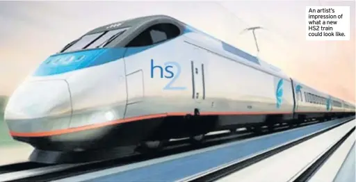  ??  ?? An artist’s impression of what a new HS2 train could look like.