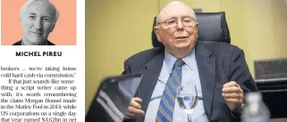  ?? /Reuters ?? Pick and choose: Charlie Munger, Warren Buffett’s partner, says he does not believe in coming up with his own investment ideas but in mastering the best that other people have figured out.