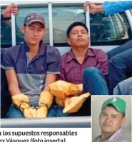  ?? ?? La Policía tras ocurrir el hecho capturó a los supuestos responsabl­es del asesinato, una de las víctimas es Luis Alonso López Vásquez (foto inserta).