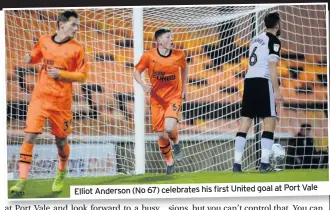  ??  ?? Elliot Anderson (No 67) celebrates his first United goal at Port Vale