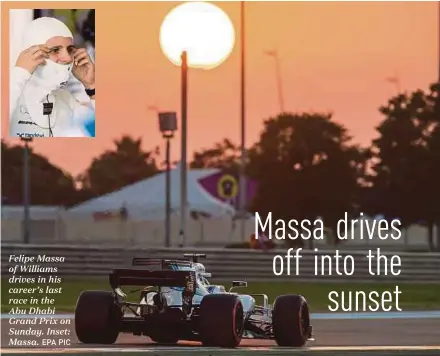  ?? EPA PIC ?? Felipe Massa of Williams drives in his career’s last race in the Abu Dhabi Grand Prix on Sunday. Inset: Massa.