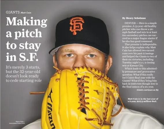  ?? Morry Gash / Associated Press 2016 ?? Matt Cain is in the last year of a 6-year, $127.5 million deal.