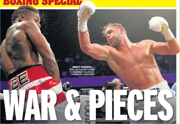  ??  ?? SWEET SCIENCE: Billy Joe Saunders (right) is planning to box David Lemieux to a standstill