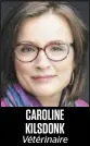  ??  ?? CAROLINE KILSDONK
Vétérinair­e