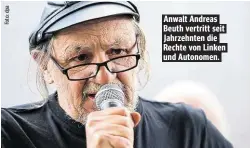  ??  ?? Anwalt Andreas Beuth vertritt seit Jahrzehnte­n die Rechte von Linken und Autonomen.