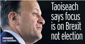  ??  ?? PROMISE Leo Varadkar