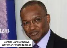  ?? ?? Central Bank of Kenya Governor Patrick Njoroge