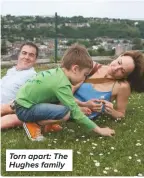  ??  ?? Torn apart: The Hughes family