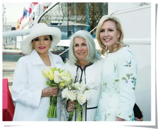  ??  ?? Opposite Page: Ellen Bettridge aboard Uniworld’s S.S. Maria Theresa Below: Ellen Bettridge (right) with Dame Joan Collins (left), godmother of S.S. Joie de Vivre; and Beatrice Tollman (middle) at the ship’s christenin­g in Paris