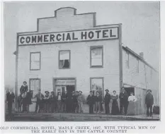  ?? HOTELHISTO­RIES.BLOGSPOT.CA ?? The Commercial Hotel in Maple Creek was a hot spot in 1897.