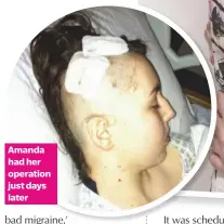  ??  ?? Amanda had her operation just days later