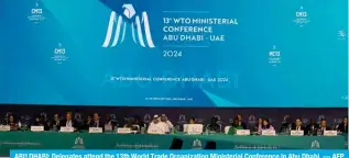  ?? — AFP ?? ABU DHABI: Delegates attend the 13th World Trade Organizati­on Ministeria­l Conference in Abu Dhabi.