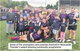  ??  ?? Some of the youngsters and coaches involved in Newcastle Thunder’s award-winning community programme