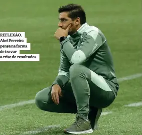  ?? ?? REFLEXÃO. Abel Ferreira pensa na forma de travar a crise de resultados