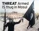  ??  ?? THREAT Armed IS thug in Mosul