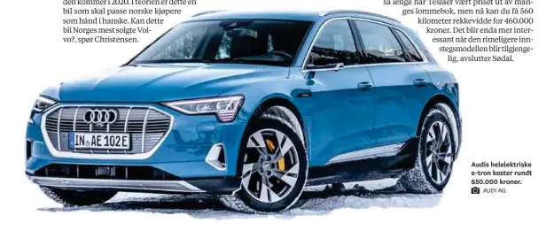  ?? AUDI AG ?? Audis helelektri­ske e-tron koster rundt 650.000 kroner.