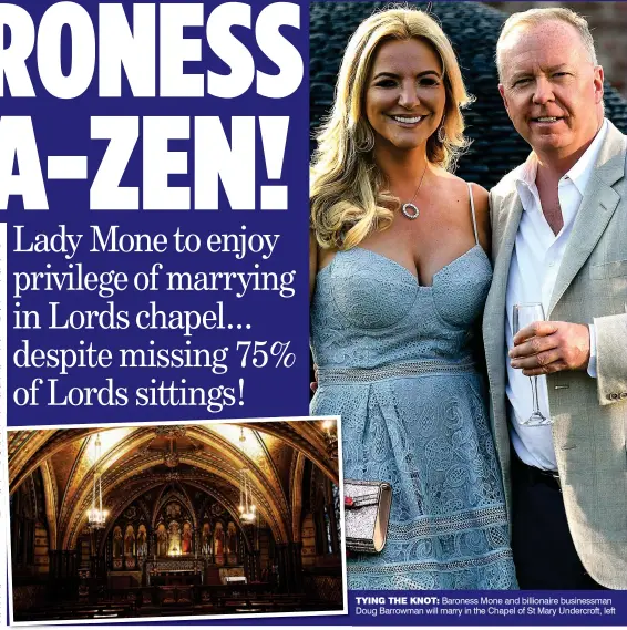  ??  ?? TYING THE KNOT: Baroness Mone and billionair­e businessma­n Doug Barrowman will marry in the Chapel of St Mary Undercroft, left