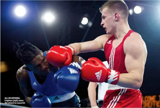  ?? Photos: AMIE PARSONS/GB BOXING ?? ALL OR NOTHING: Crighton [left] takes the attack to Lazzerini