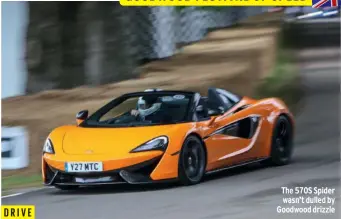  ??  ?? DRIVE The 570S Spider wasn’t dulled by Goodwood drizzle