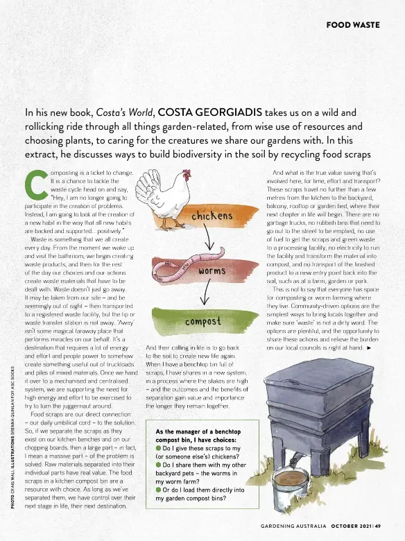  ??  ?? As the manager of a benchtop compost bin, I have choices:
Do I give these scraps to my (or someone else’s) chickens?
Do I share them with my other backyard pets – the worms in my worm farm?
Or do I load them directly into my garden compost bins?