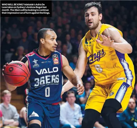  ??  ?? WHO WILL BE KING? Adelaide’s Adris De Leon takes on Sydney’s Andrew Bogut last month. The 36ers will be looking to continue their impressive run of form against the Kings.