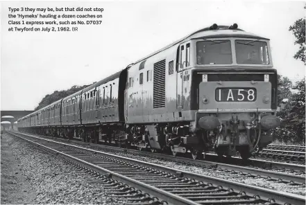  ?? BR ?? Type 3 they may be, but that did not stop the ‘Hymeks’ hauling a dozen coaches on Class 1 express work, such as No. D7037 at Twyford on July 2, 1962.