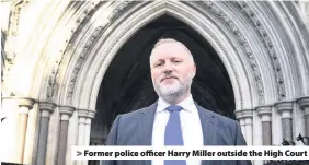  ??  ?? > Former police officer Harry Miller outside the High Court