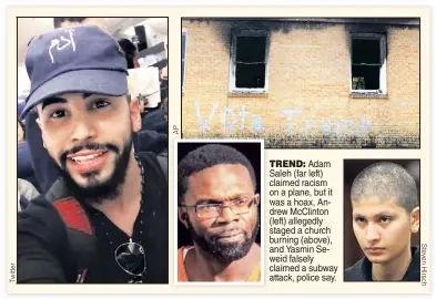 ??  ?? TREND: Adam Saleh (far left) claimed racism on a plane, but it was a hoax, Andrew McClinton ( (left) allegedly staged a church burning (above), and Yasmin Seweid falsely claimed a subway attack, police say.