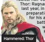  ??  ?? Hammered: Thor