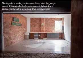  ??  ?? The ingenious turning circle makes the most of the garage space. This zone also features a concealed drop-down screen that turns the area into a drive-in movie room