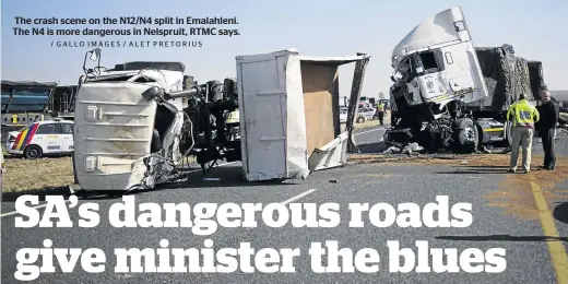  ?? / GALLO IMAGES / ALET PRETORIUS ?? The crash scene on the N12/N4 split in Emalahleni. The N4 is more dangerous in Nelspruit, RTMC says.