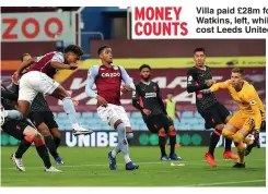  ??  ?? MONEY COUNTS Villa paid £ 28m for Ollie Watkins, left, while Rodrigo cost Leeds United £ 26m
