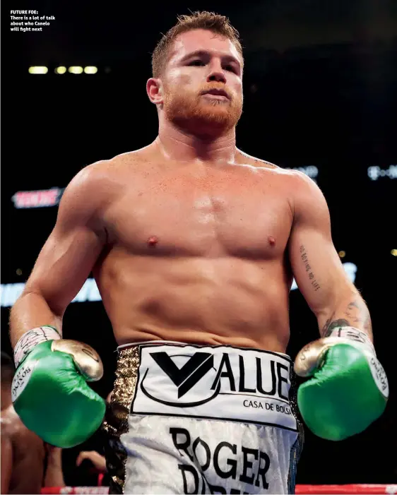  ?? Photos: GETTY IMAGES ?? FUTURE FOE: There is a lot of talk about who Canelo will fight next